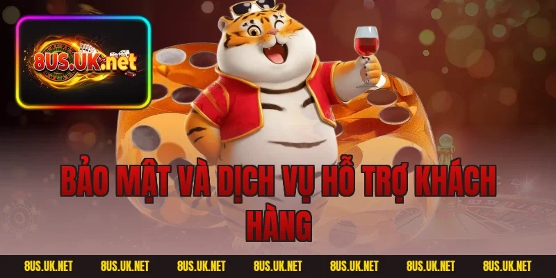 Bảo mật và dịch vụ hỗ trợ khách hàng