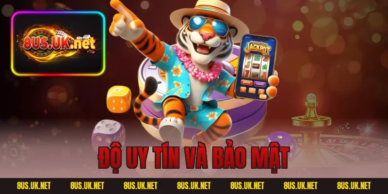 Độ uy tín và bảo mật