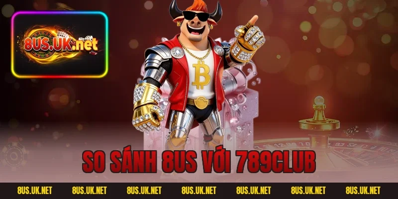 so sánh 8US với 789CLUB