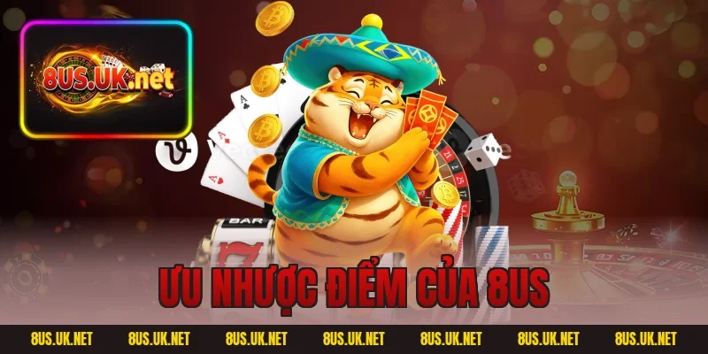 Ưu nhược điểm của 8US
