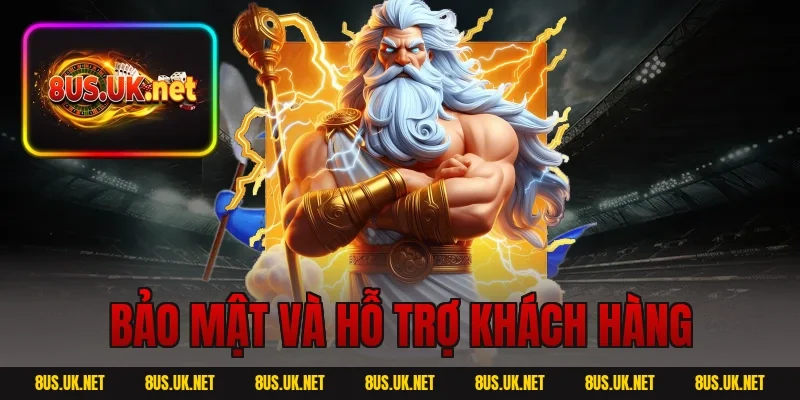 Bảo mật và hỗ trợ khách hàng