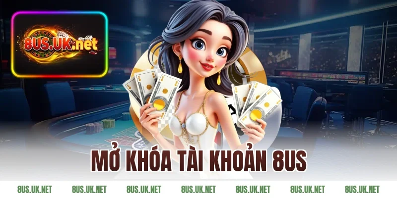 mở khóa tài khoản 8us